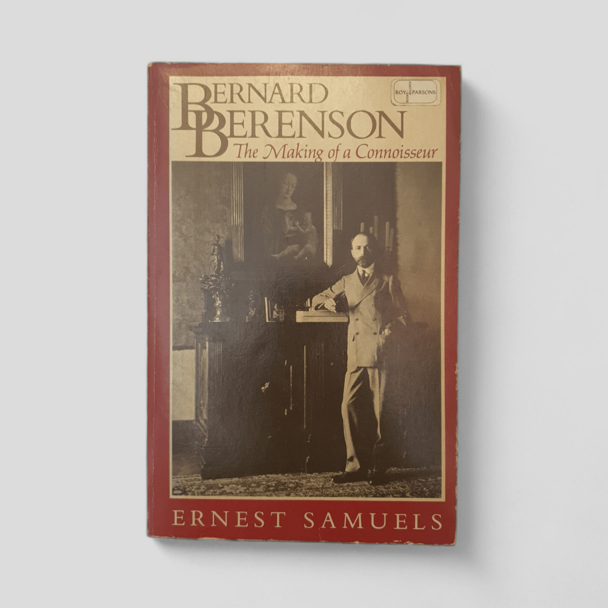 Bernard Berenson: The Making of a Connoisseur by Ernest Samuels - Books Worth Keeping