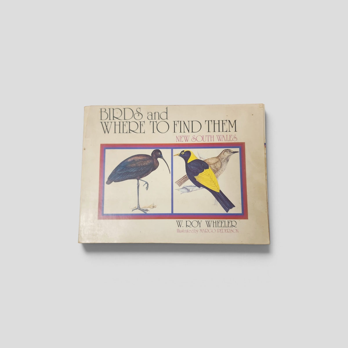 Birds and Where to Find Them: New South Wales by W. Roy Wheeler