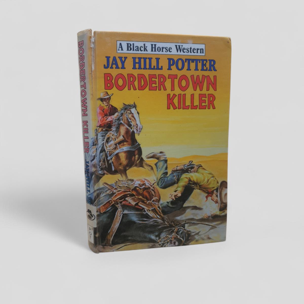 Bordertown Killer by Jay Hill Potter - Books Worth Keeping