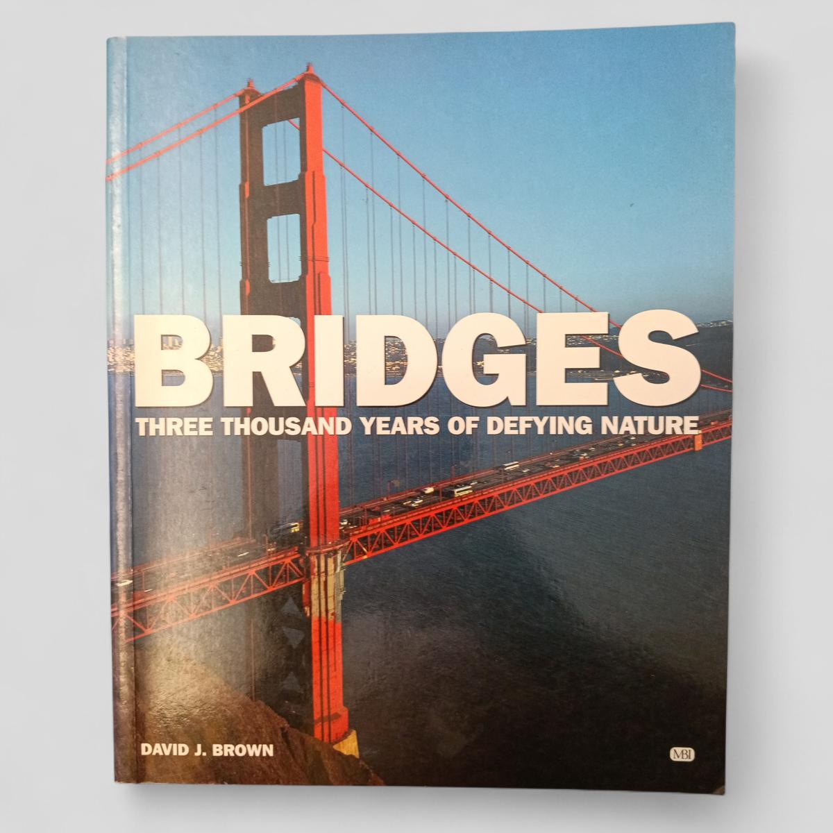 Bridges: Three Thousand Years of Defying Nature by David J. Brown - Books Worth Keeping