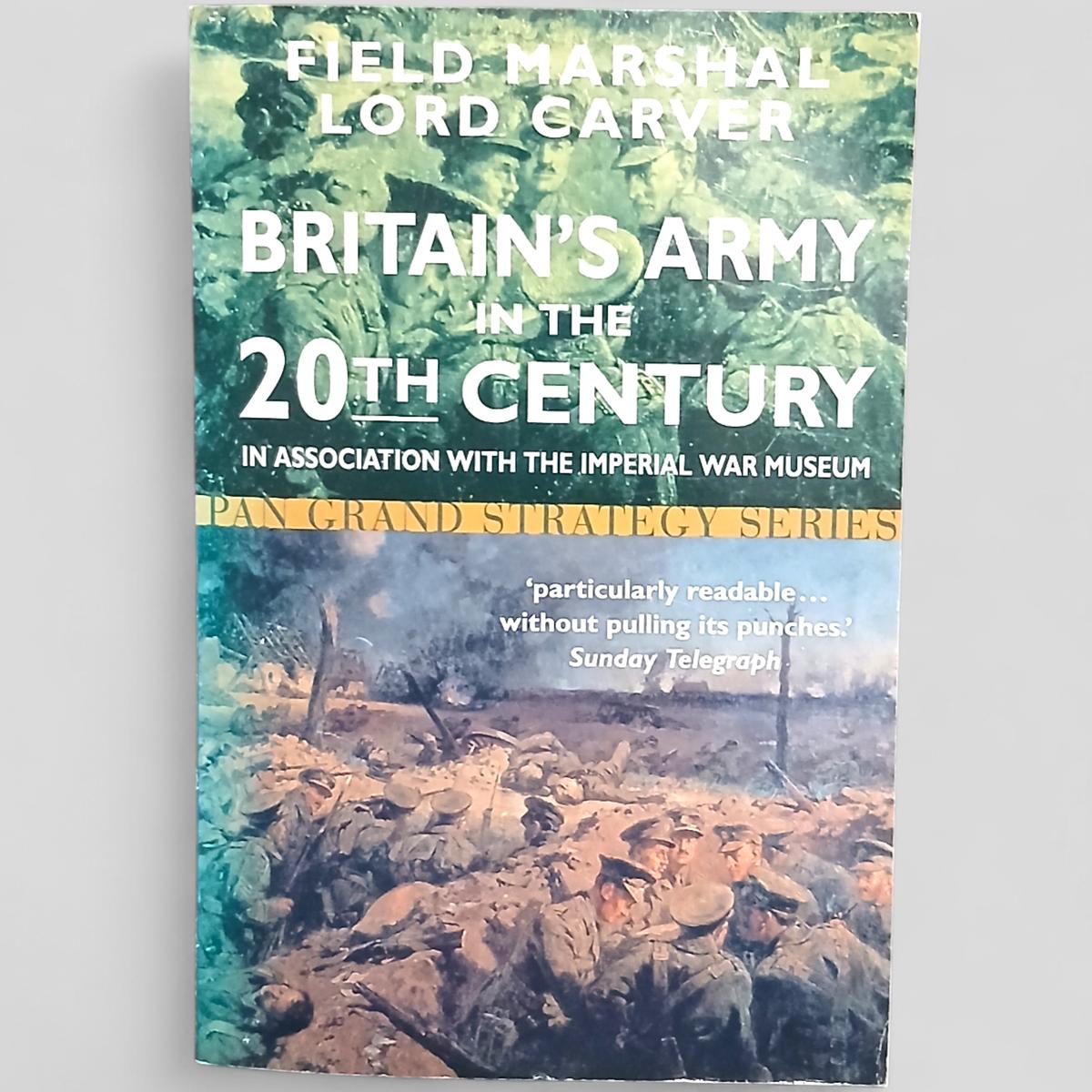 Britain's Army in the 20th Century by Field Marshal Lord Carver - Books Worth Keeping