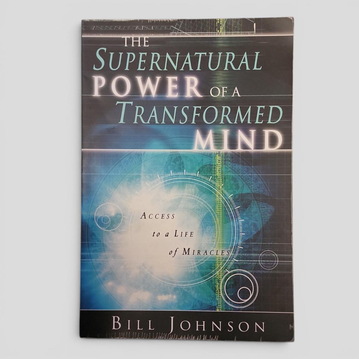 The Supernatural Power of a Transformed Mind by Bill Johnson - book cover