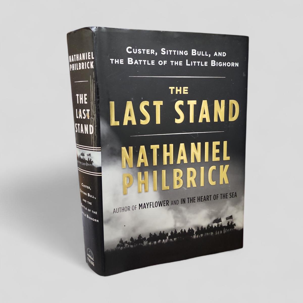 The Last Stand: Custer, Sitting Bull, and the Battle of the Little Bighorn by Nathaniel Philbrick - book cover