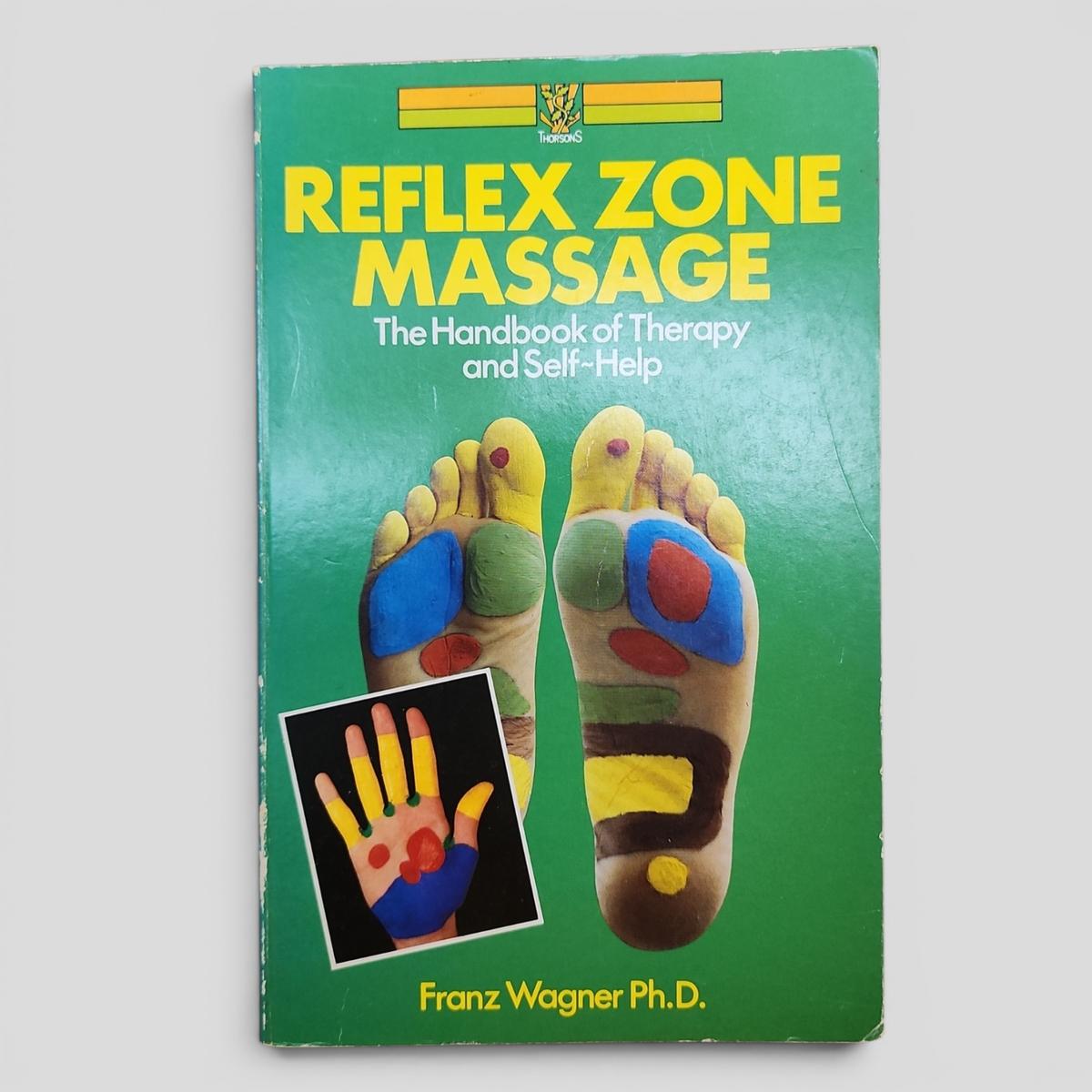 Reflex Zone Massage: The Handbook of Therapy and Self-Help by Franz Wagner Ph.D. - book cover