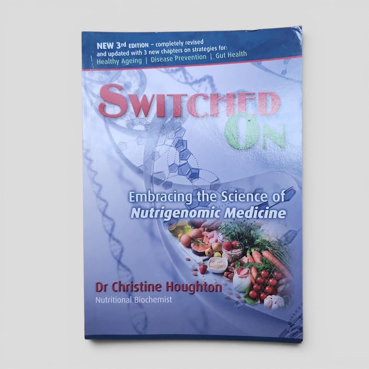 Switched On - Embracing the Science of Nutrigenomic Medicine by Dr Christine Houghton - book cover