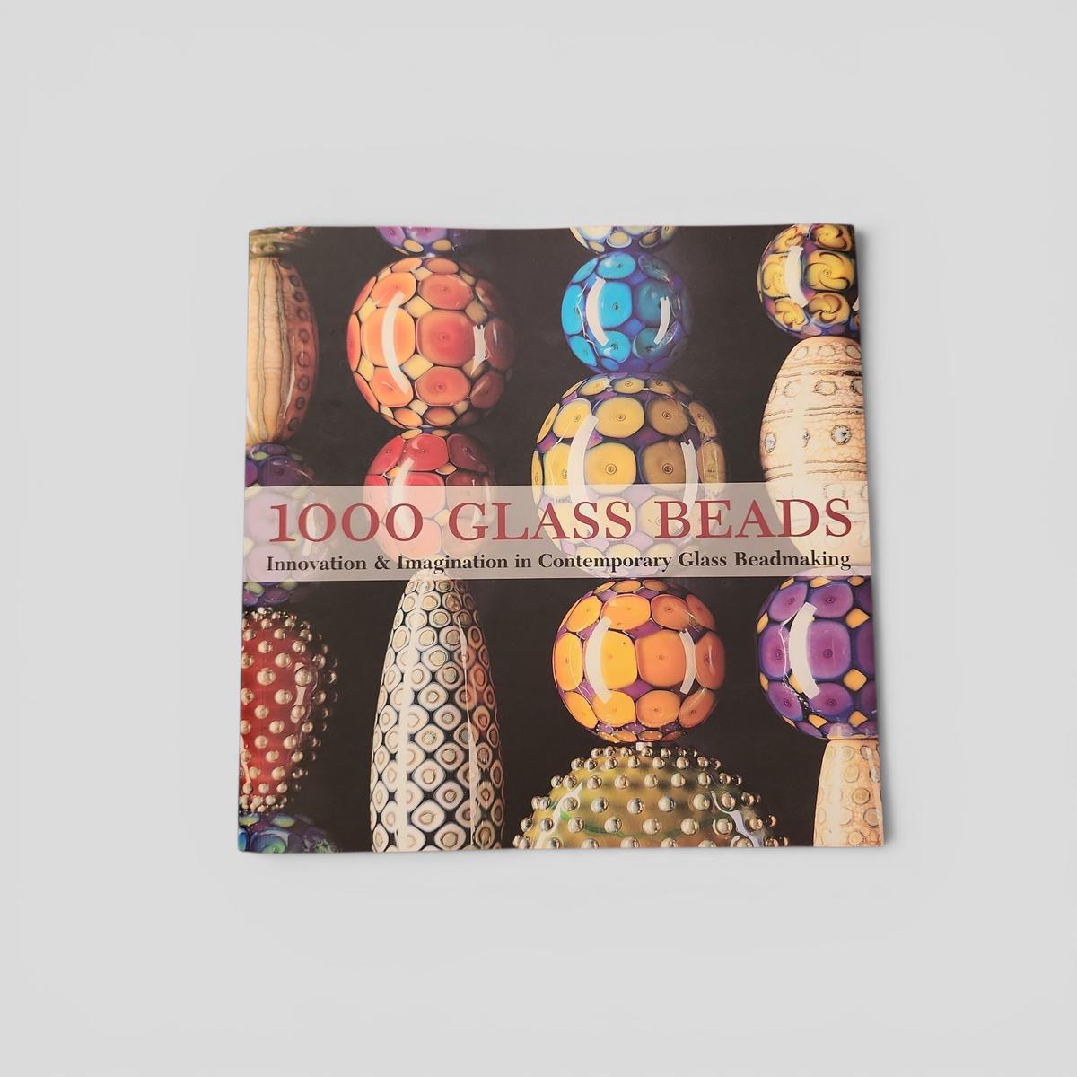 1000 GLASS BEADS: Innovation & Imagination in Contemporary Glass Beadmaking - book cover