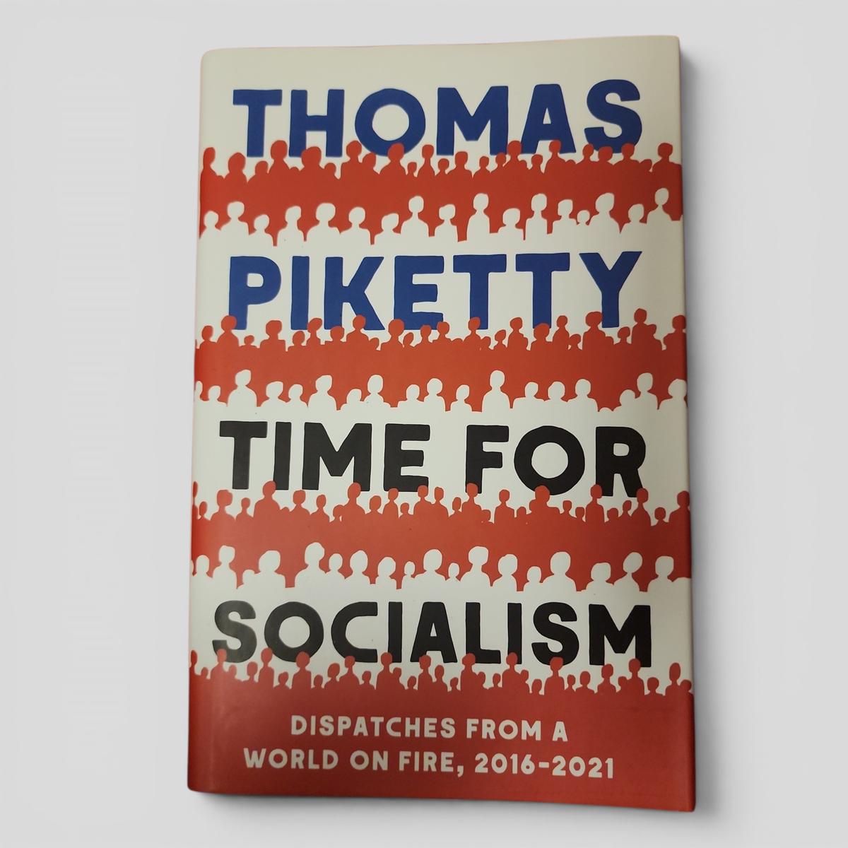 Time for Socialism: Dispatches from a World on Fire, 2016-2021 by Thomas Piketty - book cover