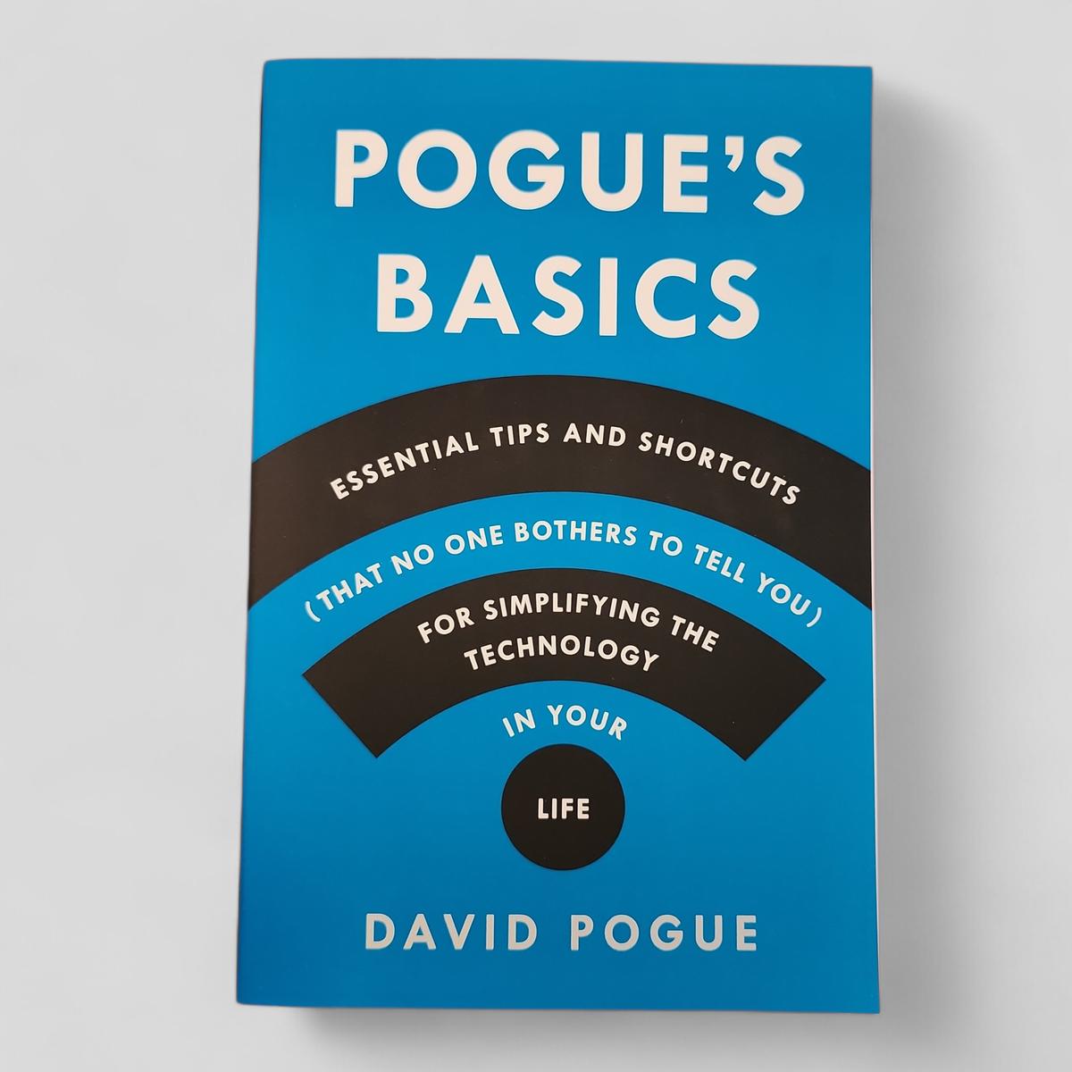 Pogue's Basics: Essential Tips and Shortcuts (That No One Bothers to Tell You) for Simplifying the Technology in Your Life by David Pogue - book cover