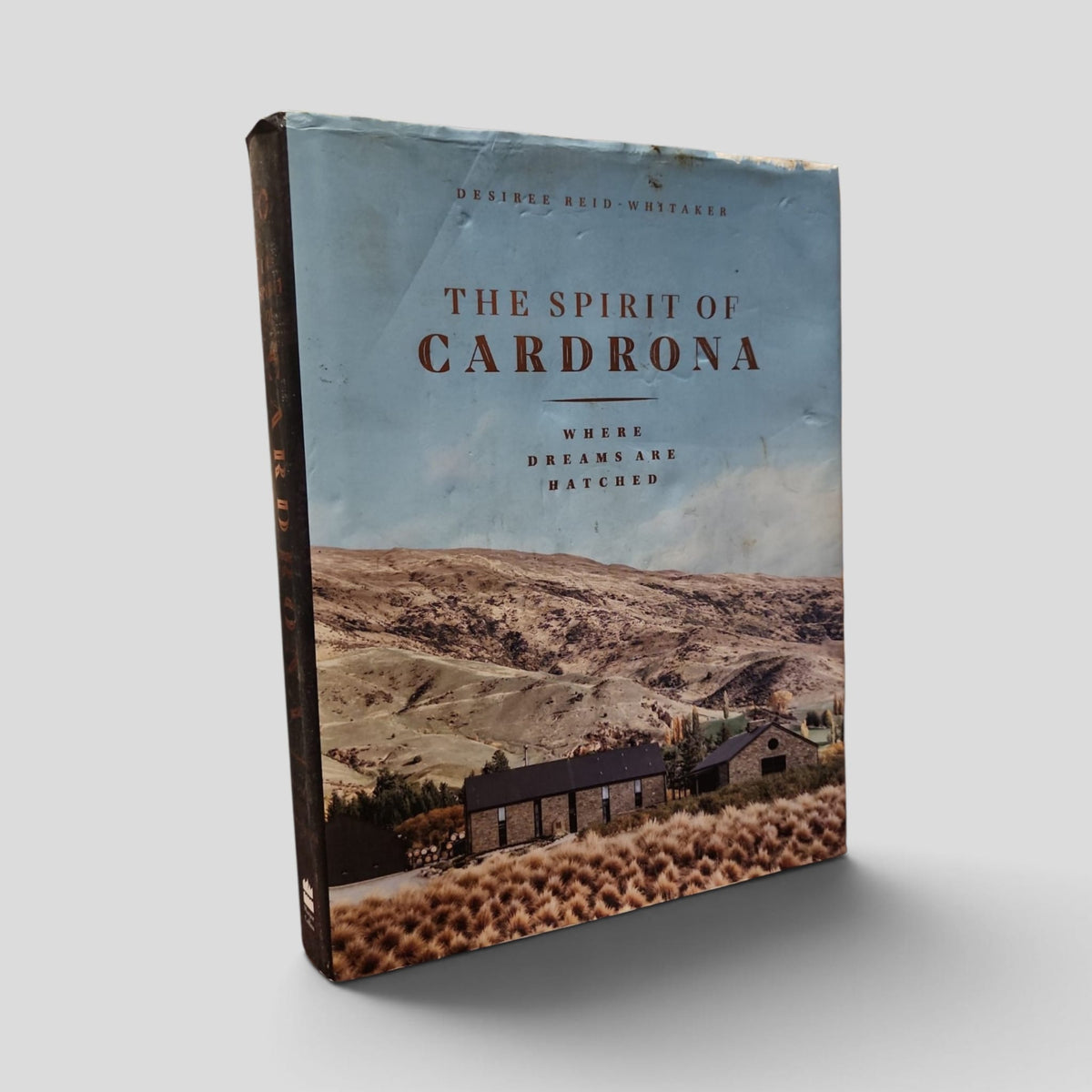 The Spirit of Cardrona: Where Dreams Are Hatched by Desiree Reid-Whitaker — actual used copy, front cover