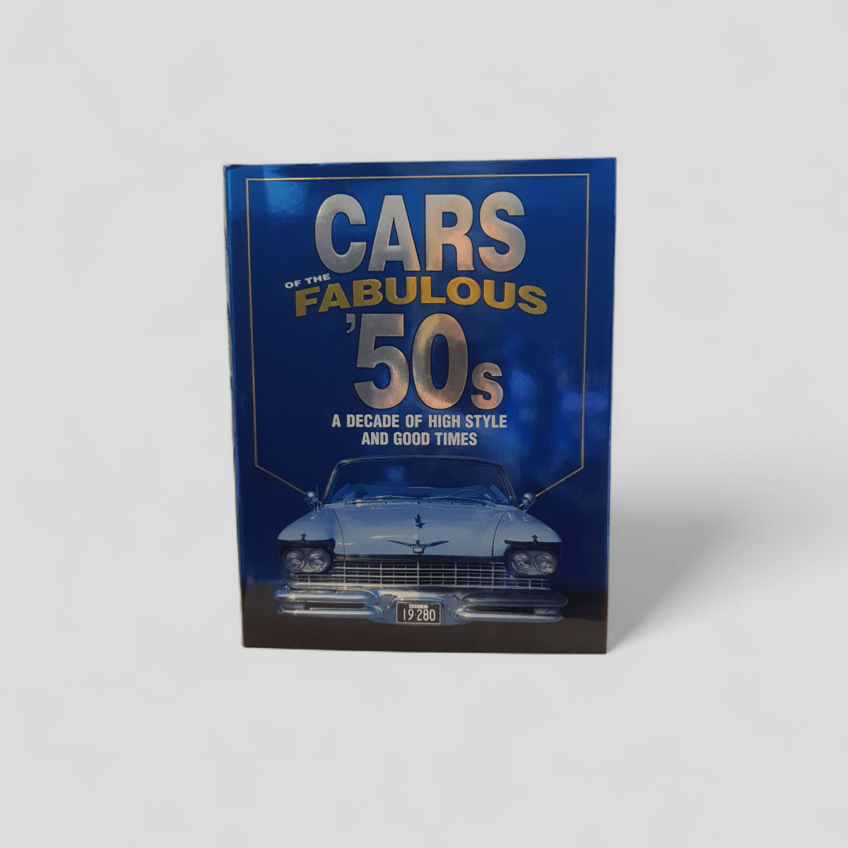 Cars of the Fabulous '50s: A Decade of High Style and Good Times by James M. Flammang - Books Worth Keeping