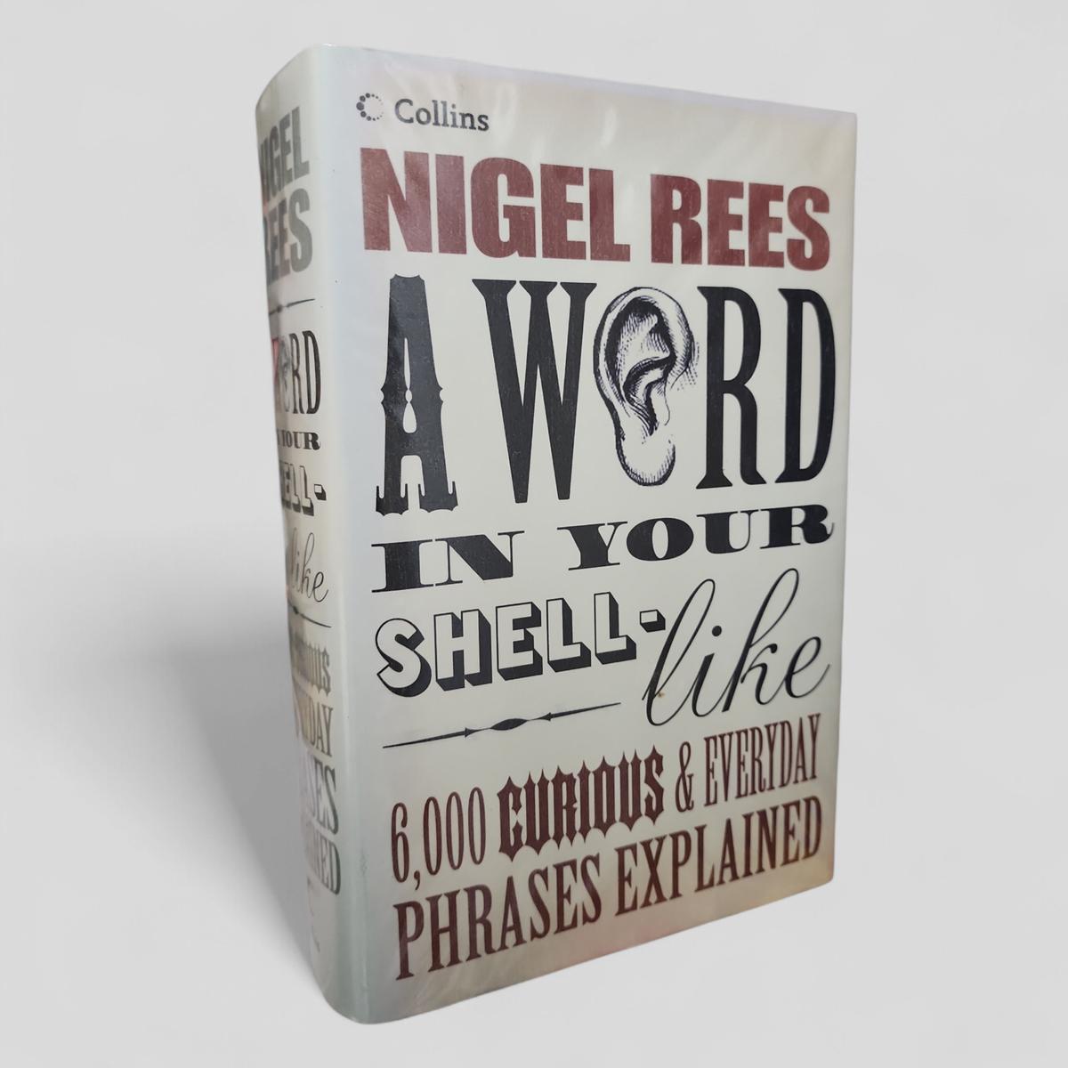 A Word In Your Shell-like: 6,000 Curious & Everyday Phrases Explained by Nigel Rees - book cover