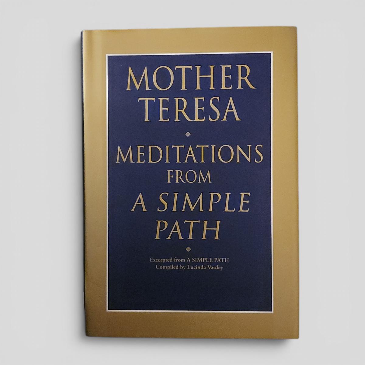 Mother Teresa: Meditations From A Simple Path by Lucinda Vardey (compiled) - book cover