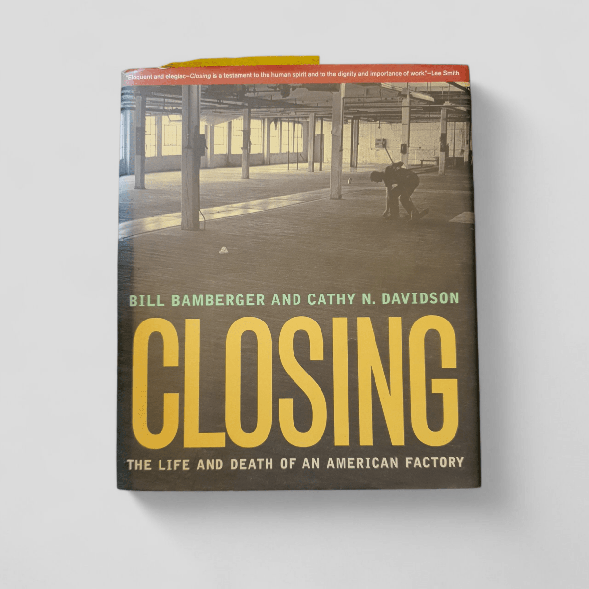 Closing: The Life and Death of an American Factory by Bill Bamberger and Cathy N. Davidson - Books Worth Keeping