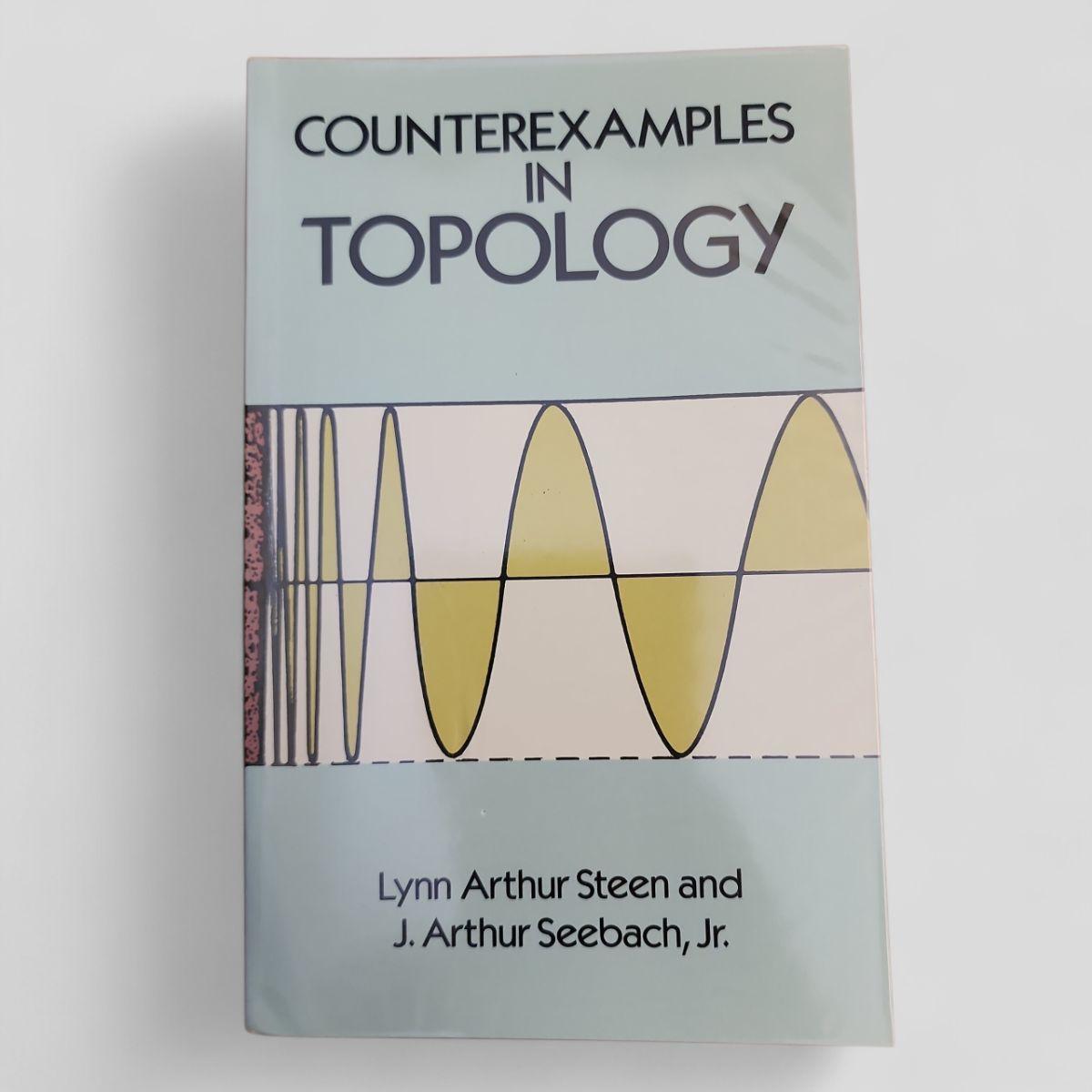 Counterexamples in Topology by Lynn Arthur Steen and J. Arthur Seebach, Jr. - Books Worth Keeping