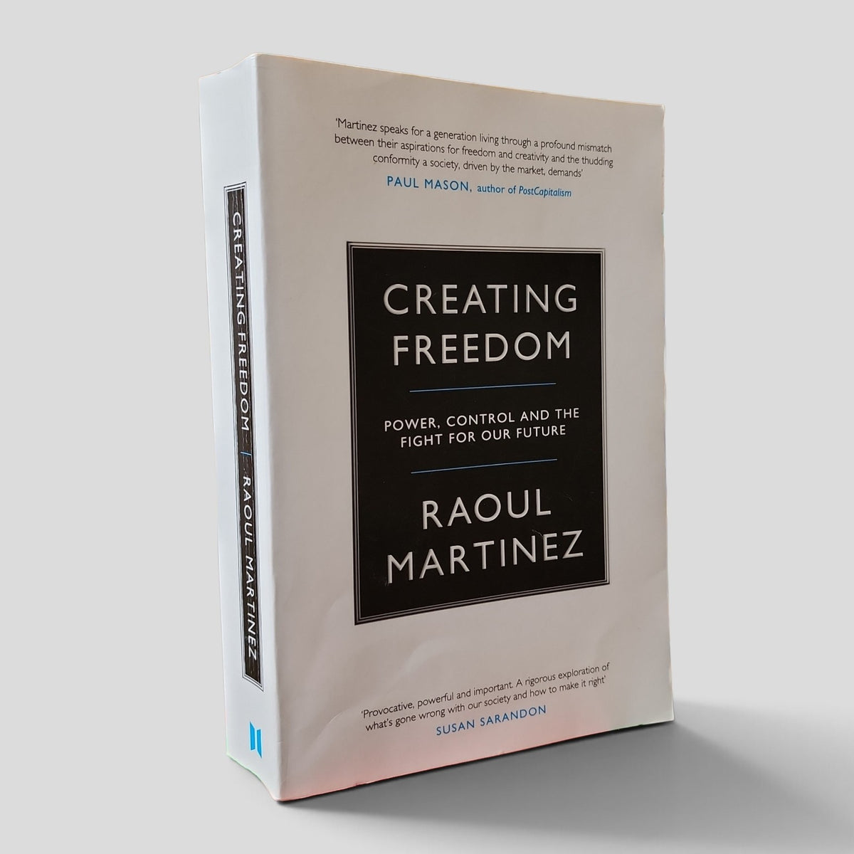 Creating Freedom: Power, Control and the Fight for Our Future by Raoul Martinez - cover