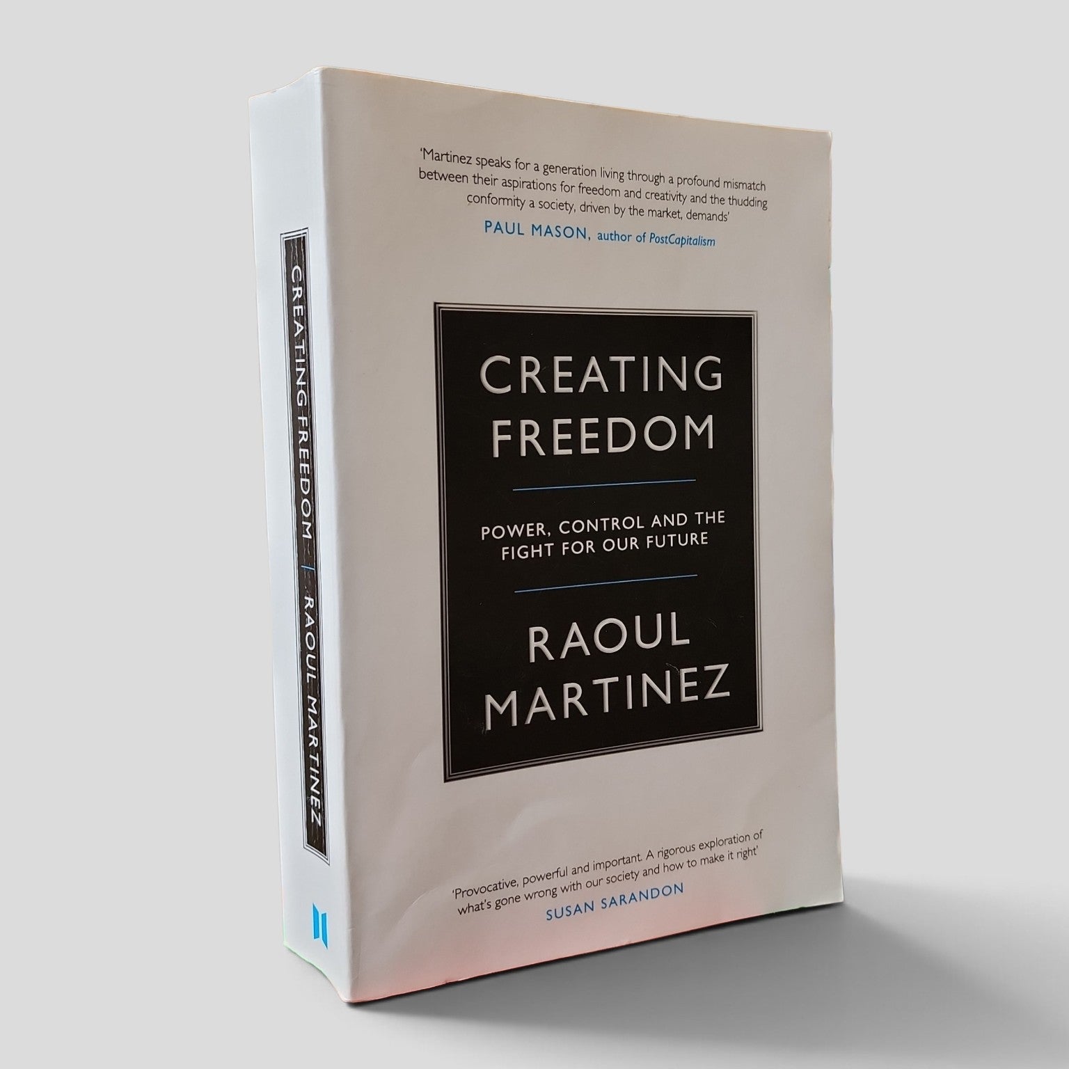 Creating Freedom: Power, Control and the Fight for Our Future by Raoul Martinez - cover