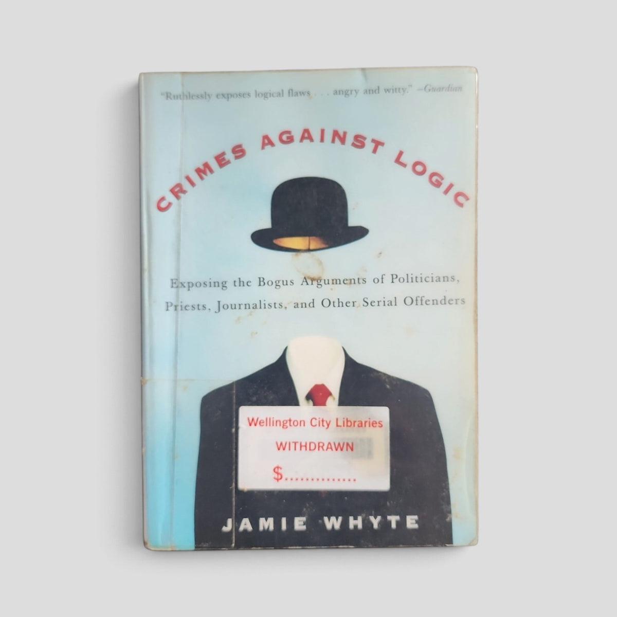 Crimes Against Logic by Jamie Whyte — front cover