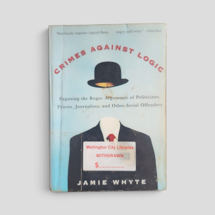 Crimes Against Logic by Jamie Whyte — front cover