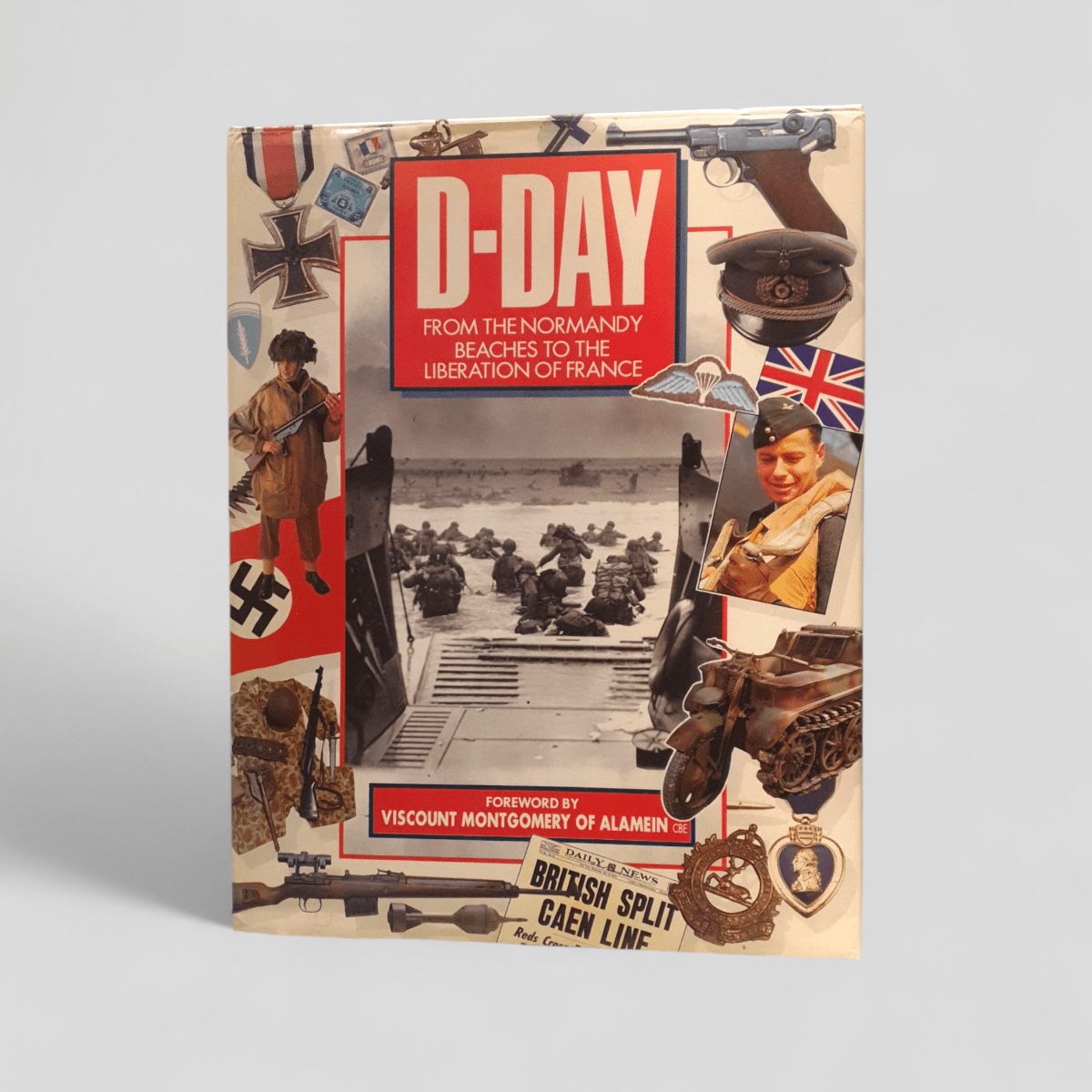 D - Day: From the Normandy Beaches to the Liberation of France, foreword by Viscount Montgomery of Alamein - Books Worth Keeping
