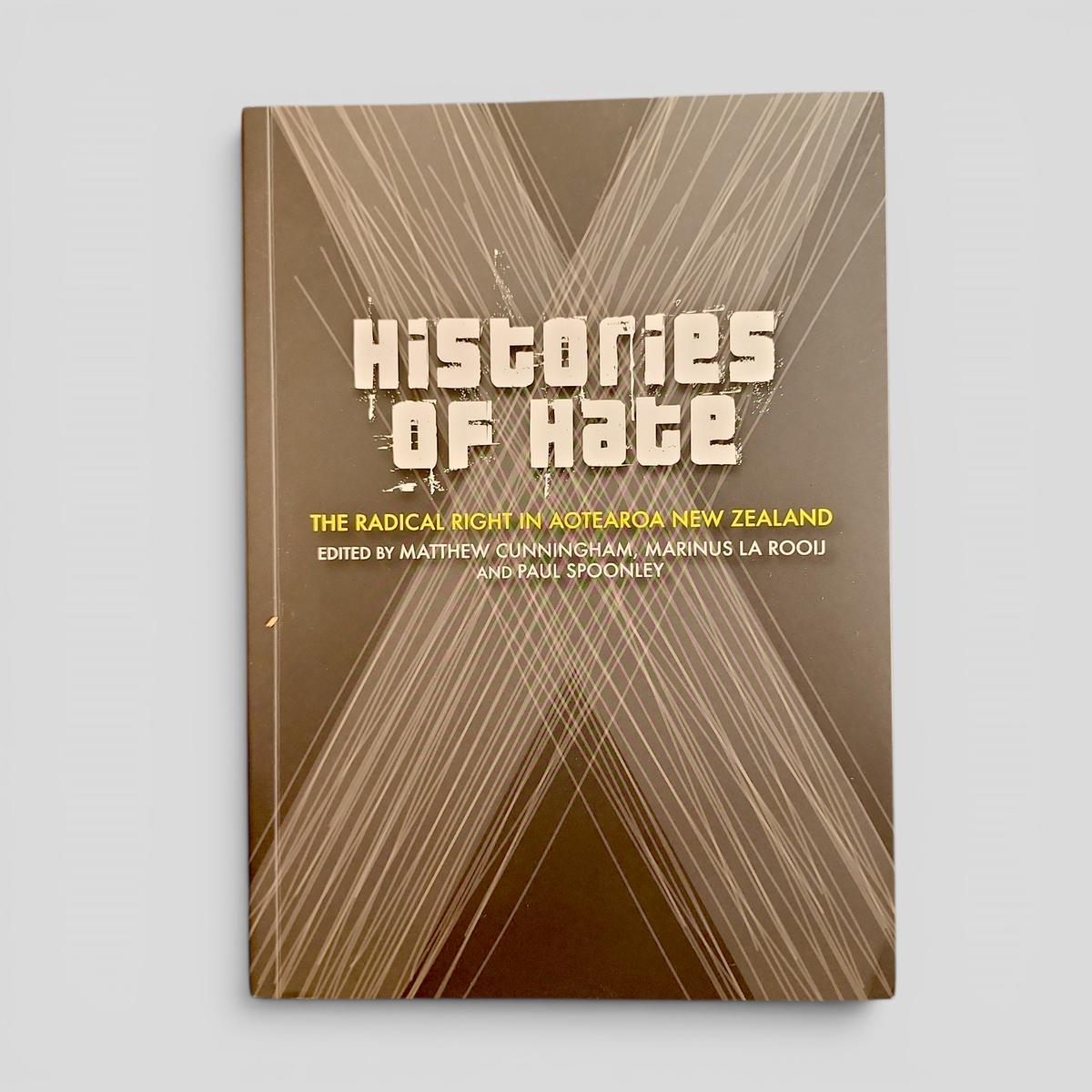 Histories of Hate: The Radical Right in Aotearoa New Zealand by Matthew Cunningham, Marinus La Rooij, Paul Spoonley - book cover