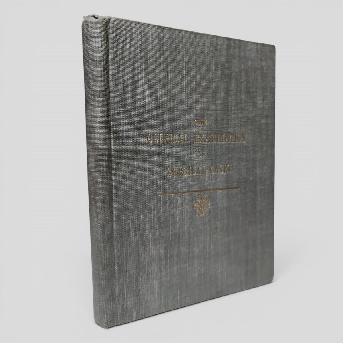 THE CLINICAL EXAMINATION OF SURGICAL CASES by J. RENFREW WHITE - book cover