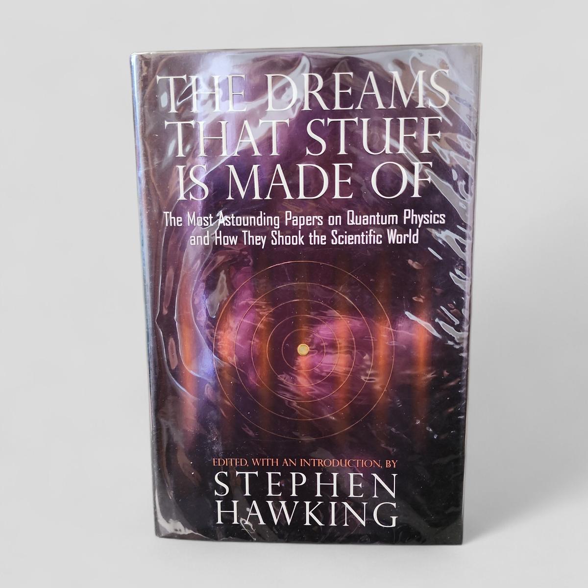 The Dreams That Stuff Is Made Of: The Most Astounding Papers of Quantum Physics--and How They Shook the Scientific World by Stephen Hawking - book cover