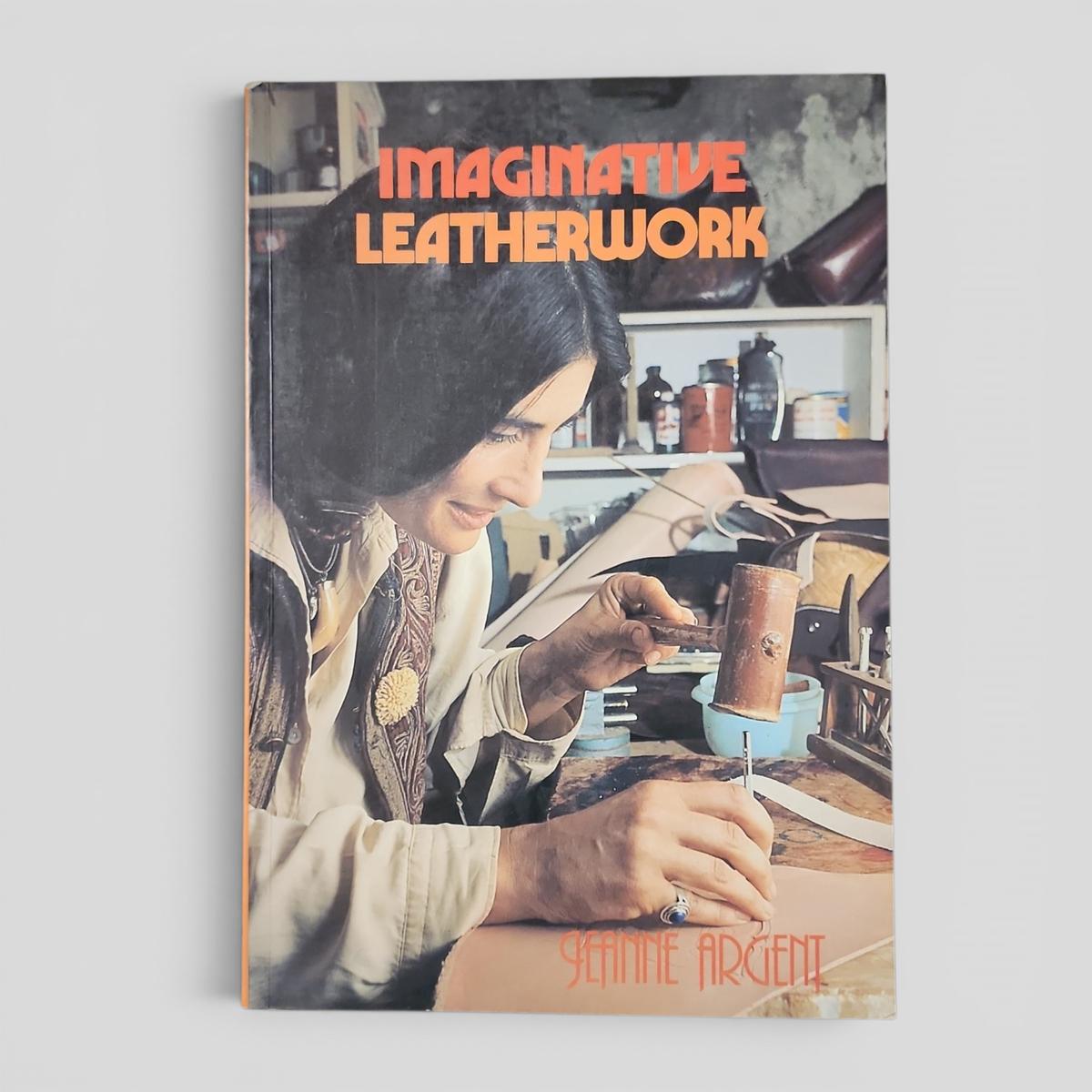 Imaginative Leatherwork by Jeanne Argent - book cover