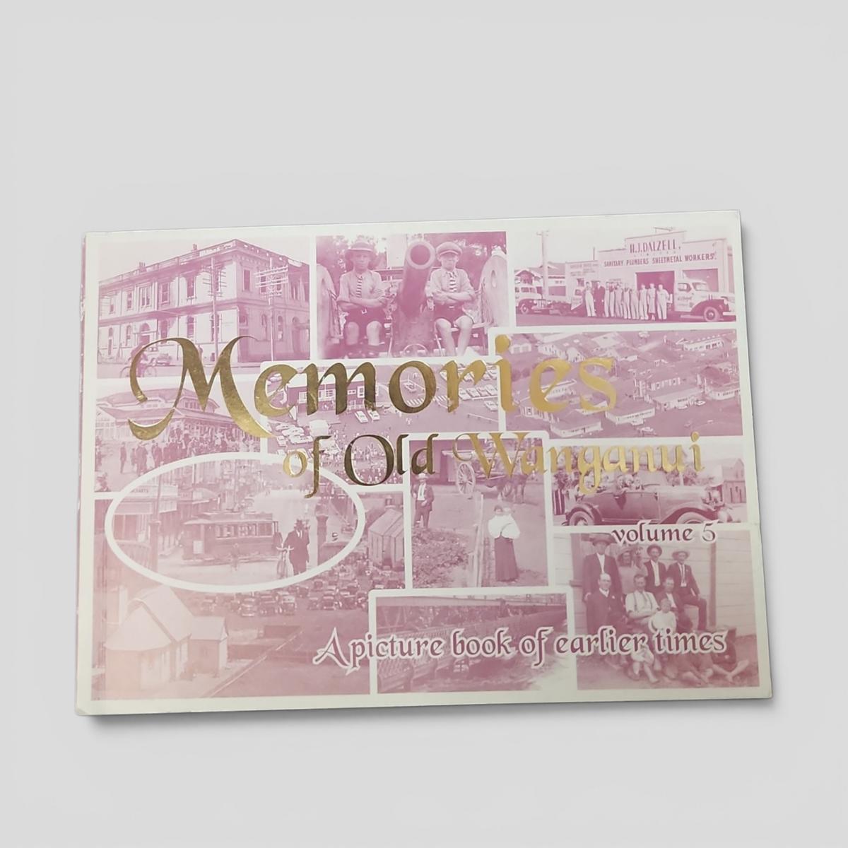 Memories of Old Wanganui Volume 5: A Picture Book of Earlier Times - book cover