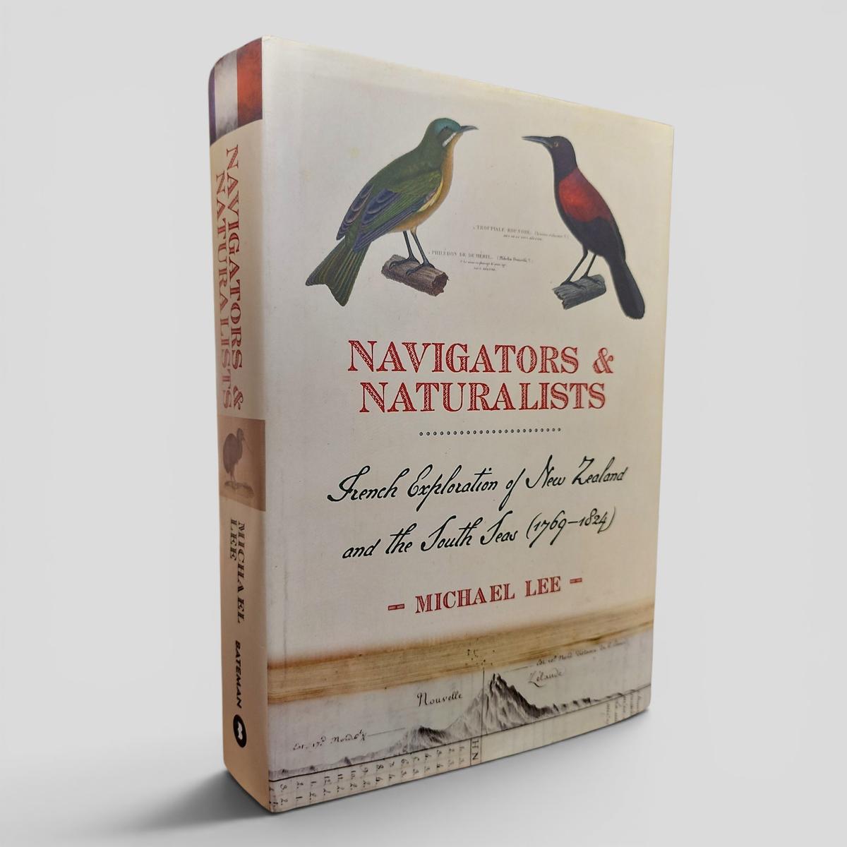 Navigators &amp; Naturalists: French exploration of New Zealand and the South Seas (1769-1824) by Michael Lee - book cover