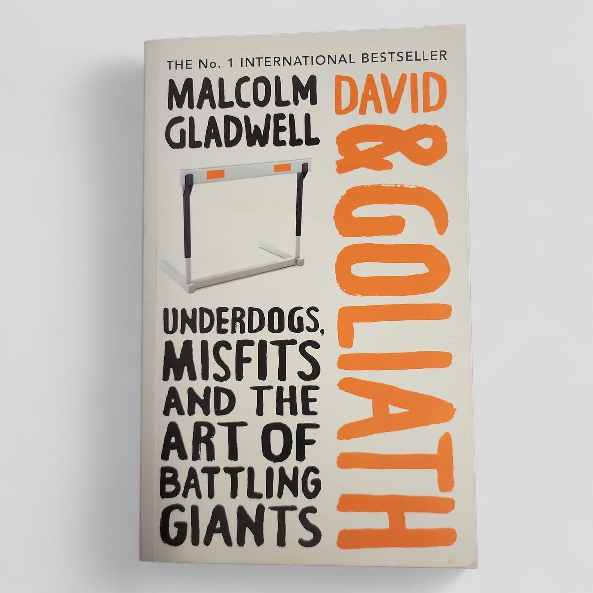 David and Goliath: Underdogs, Misfits, and the Art of Battling Giants by Malcolm Gladwell - Books Worth Keeping