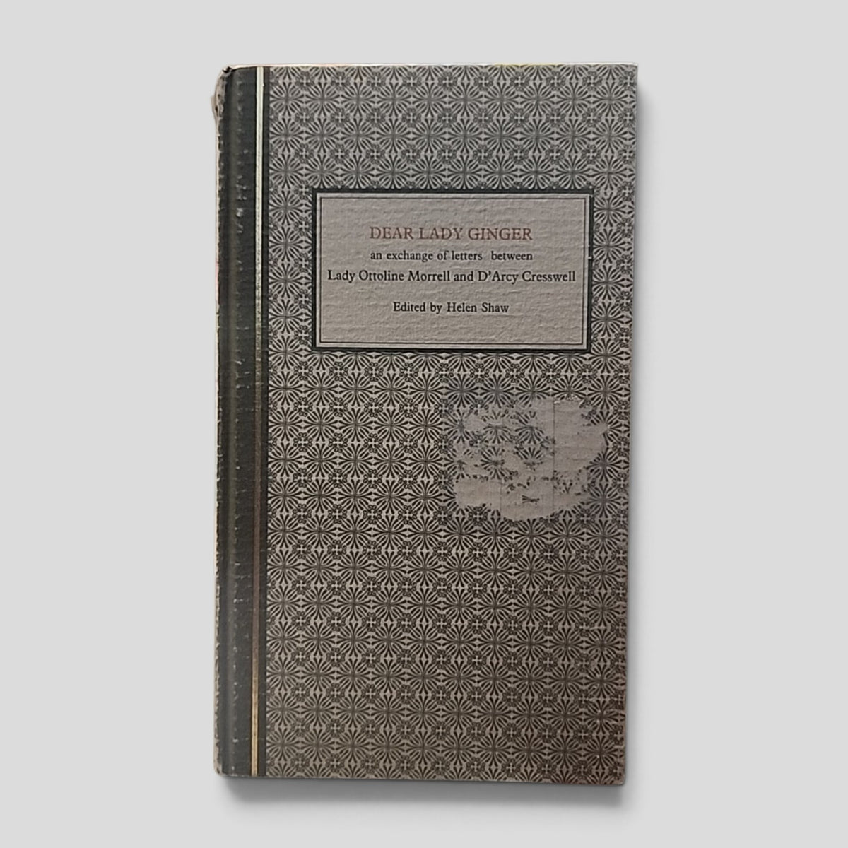 Dear Lady Ginger by Lady Ottoline Morrell and D'Arcy Cresswell, edited by Helen Shaw, first edition 1983