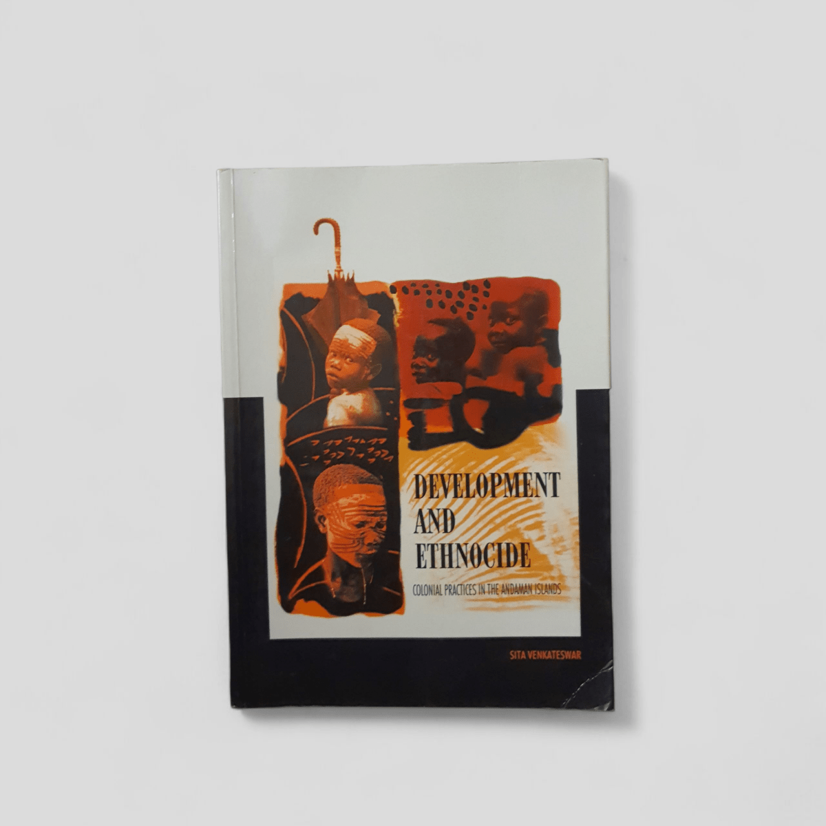 Development and Ethnocide: Colonial Practices in the Andaman Islands by Sita Venkateswa - Books Worth Keeping