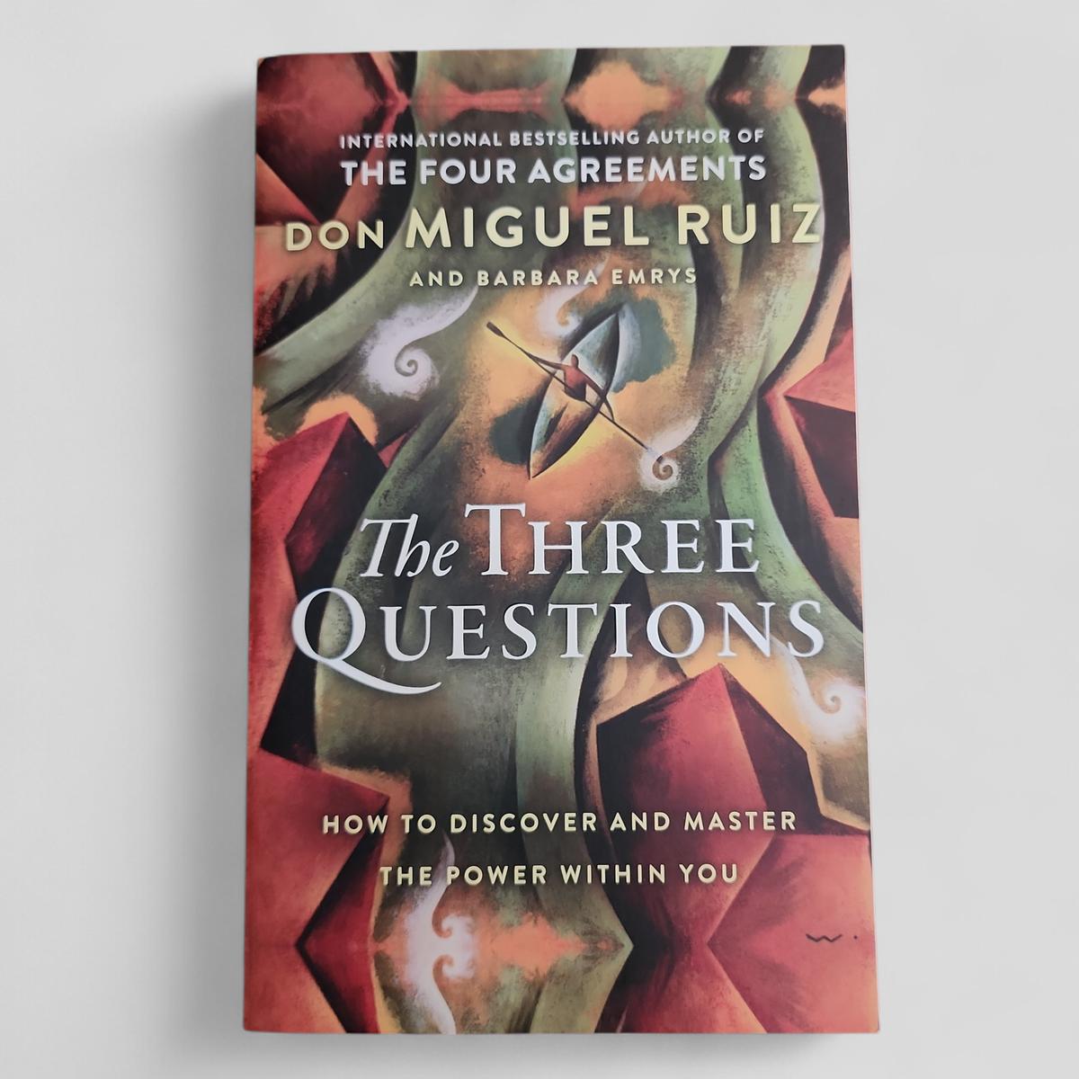 The Three Questions: How to Discover and Master the Power Within You by Don Miguel Ruiz and Barbara Emrys - book cover