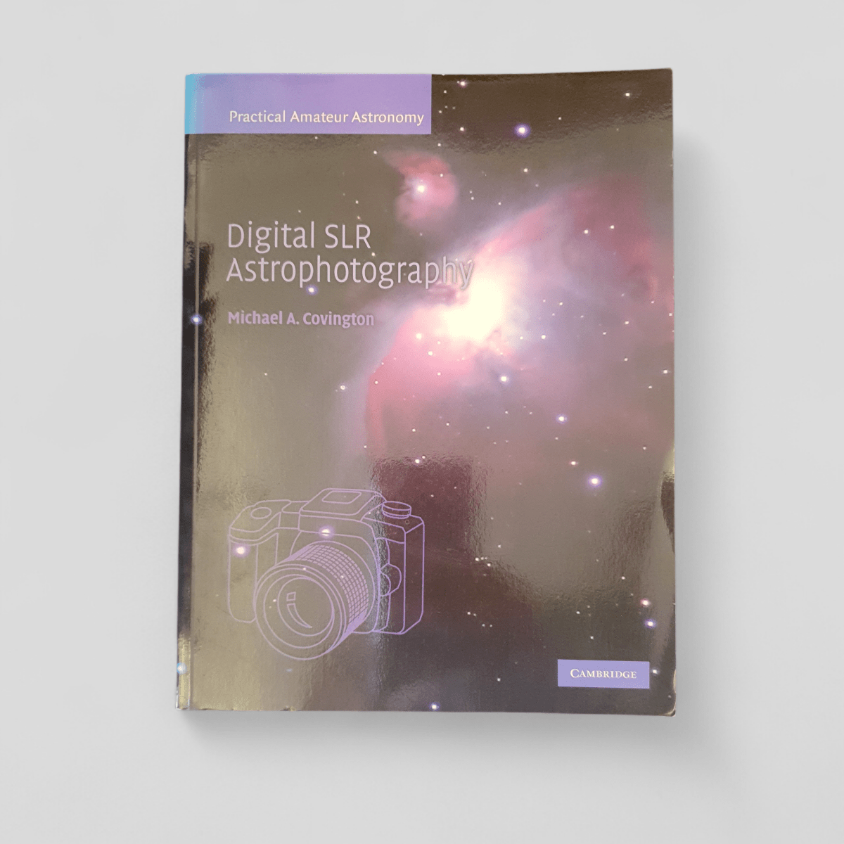 Digital SLR Astrophotography by Michael A. Covington - Books Worth Keeping