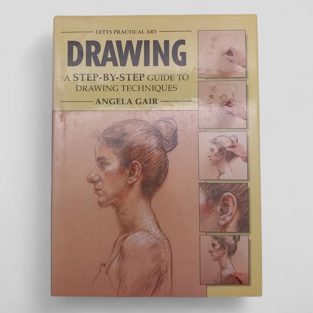 Drawing: A Step - by - Step Guide to Drawing Techniques by Angela Gair - Books Worth Keeping