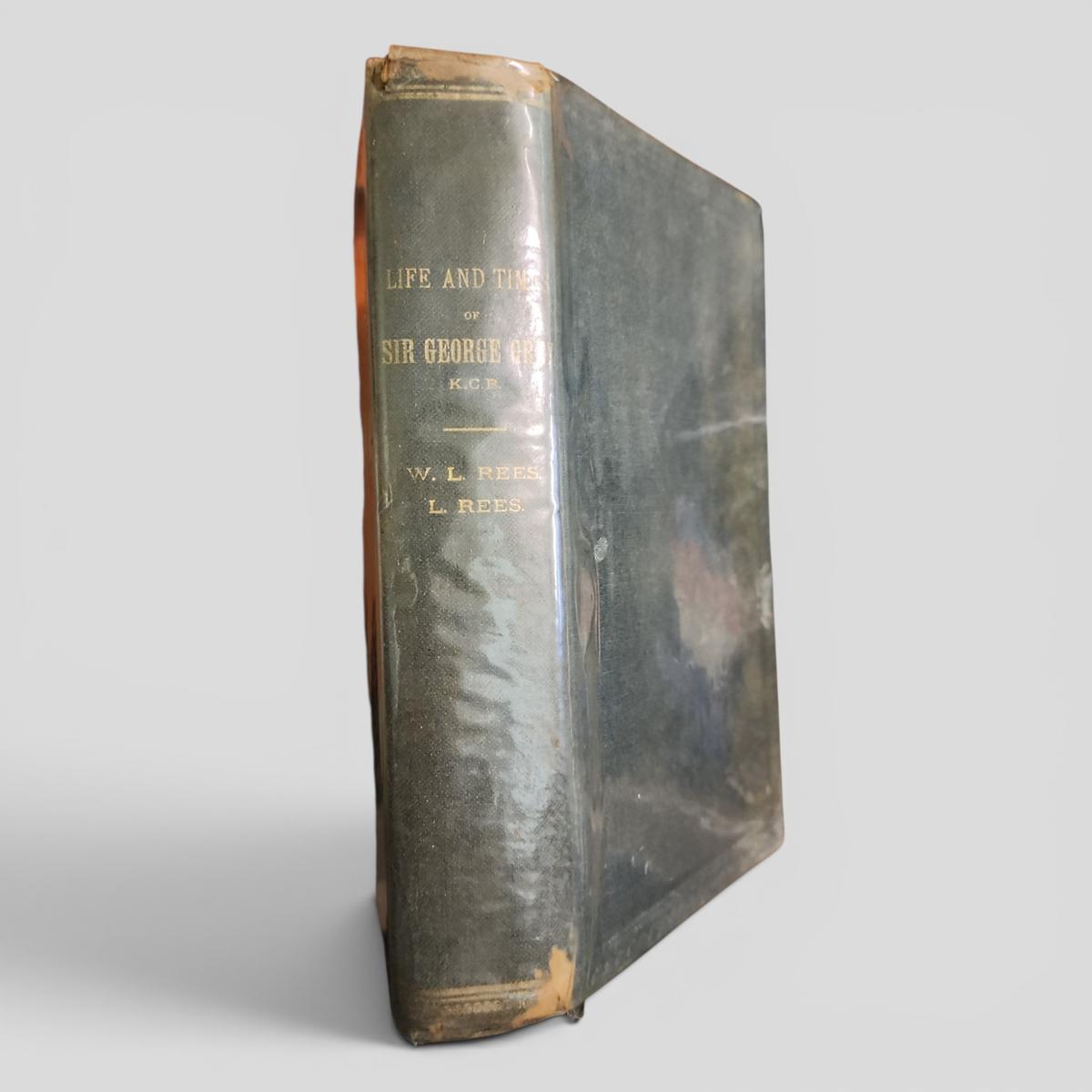 The Life and Times of Sir George Grey, K.C.B. by William Lee Rees and Lily Rees - book cover