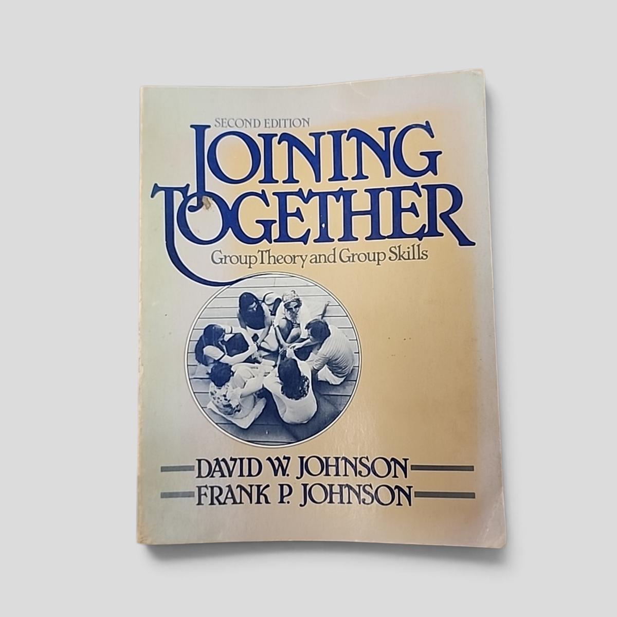 Joining Together: Group Theory and Group Skills by David W. Johnson, Frank P. Johnson - book cover