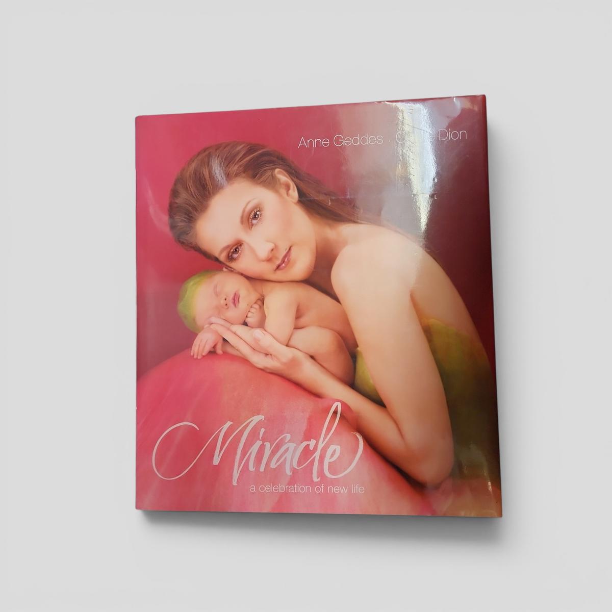 Miracle: a celebration of new life by Anne Geddes, Celine Dion - book cover