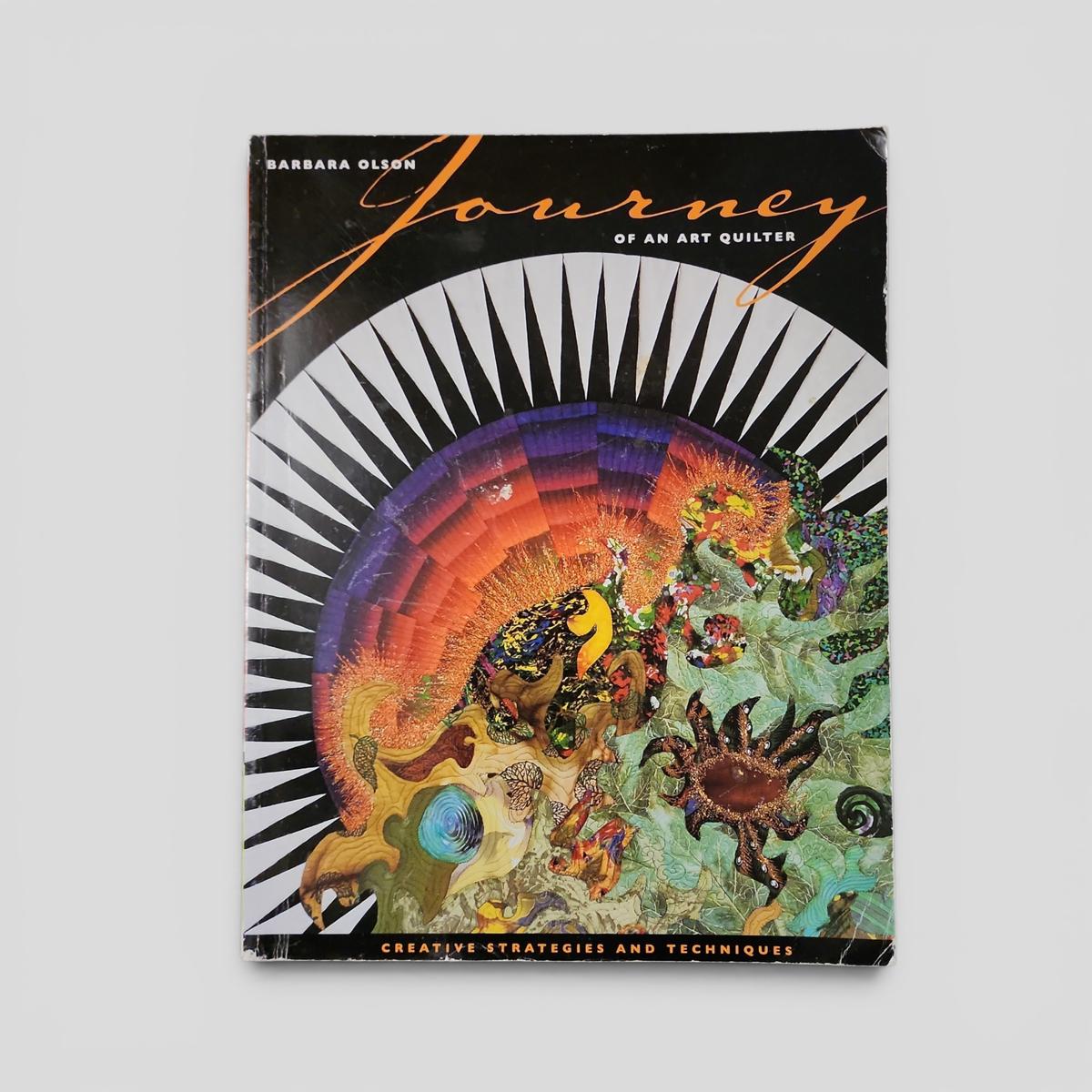 Journey of an Art Quilter: Creative Strategies and Techniques by Barbara Olson - book cover