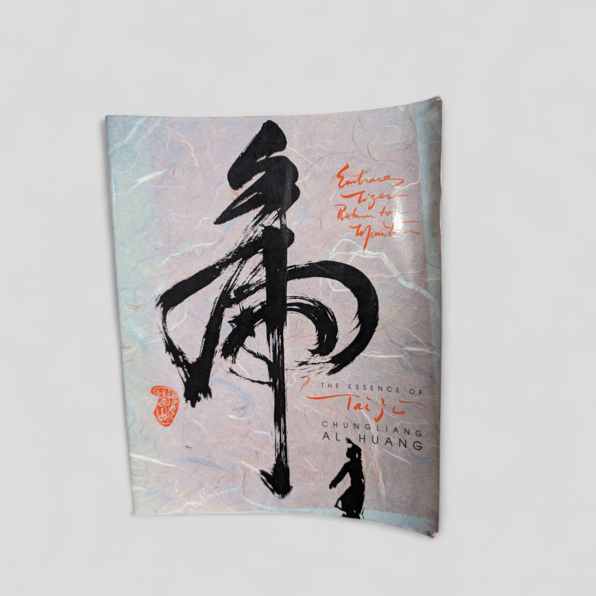 Embrace Tiger, Return to Mountain: The Essence of Tai Ji by Chungliang Al Huang - Books Worth Keeping