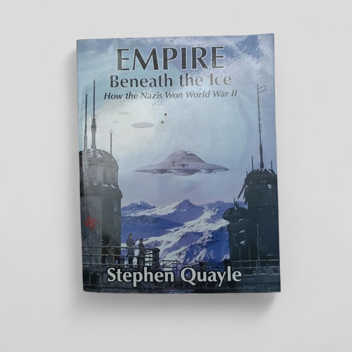 Empire Beneath the Ice: How the Nazis Won World War II by Stephen Quayle - Books Worth Keeping