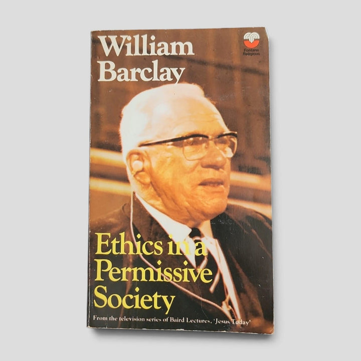 Ethics in a Permissive Society by William Barclay
