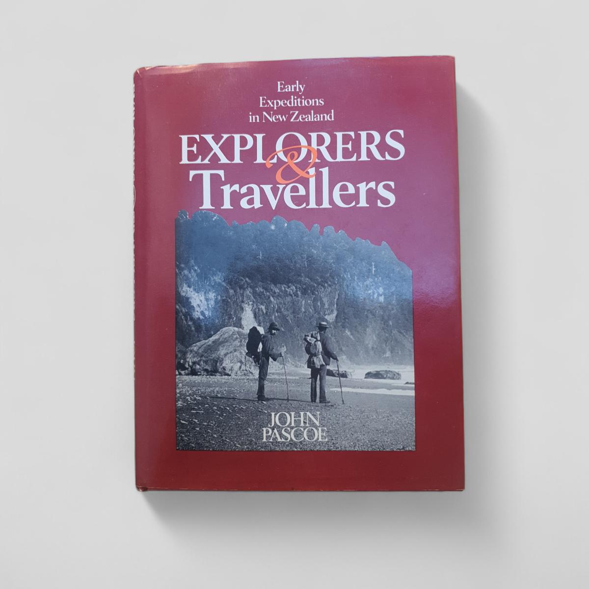 Explorers &amp; Travellers: Early Expeditions in New Zealand by John Pascoe - Books Worth Keeping