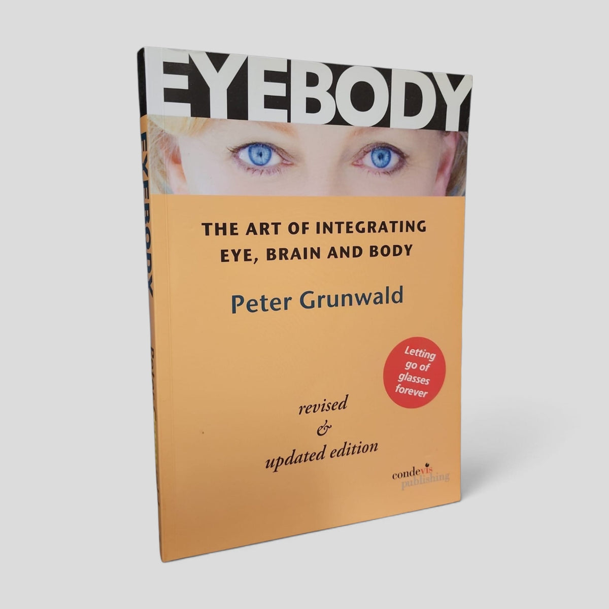 Front cover of Eyebody: The Art of Integrating Eye, Brain and Body by Peter Grunwald