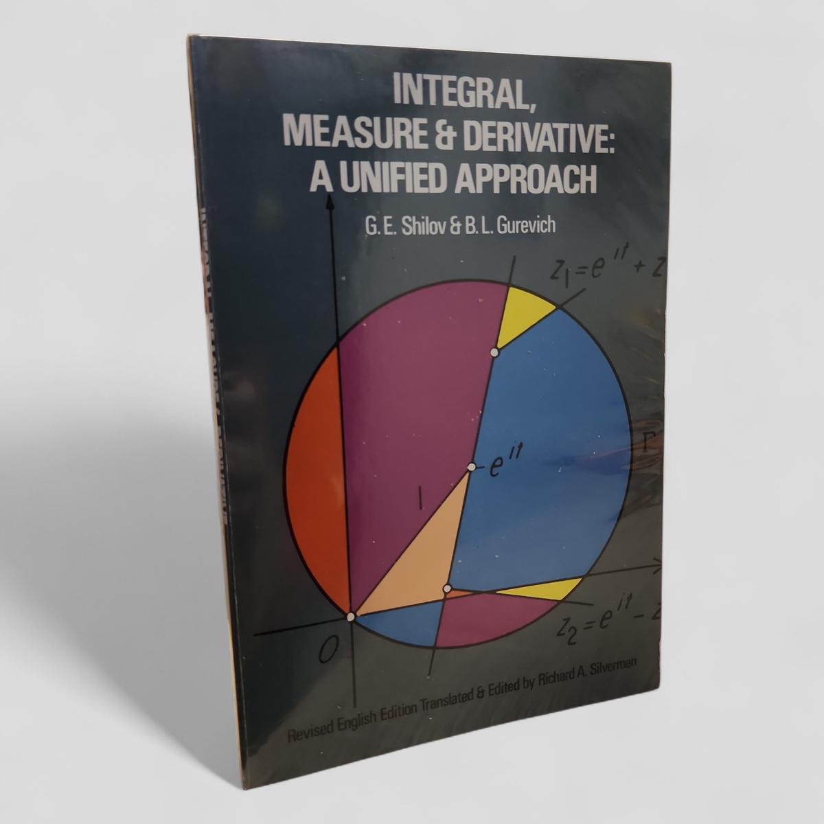 Integral, Measure and Derivative: A Unified Approach by G.E. Shilov &amp; B.L. Gurevich - book cover
