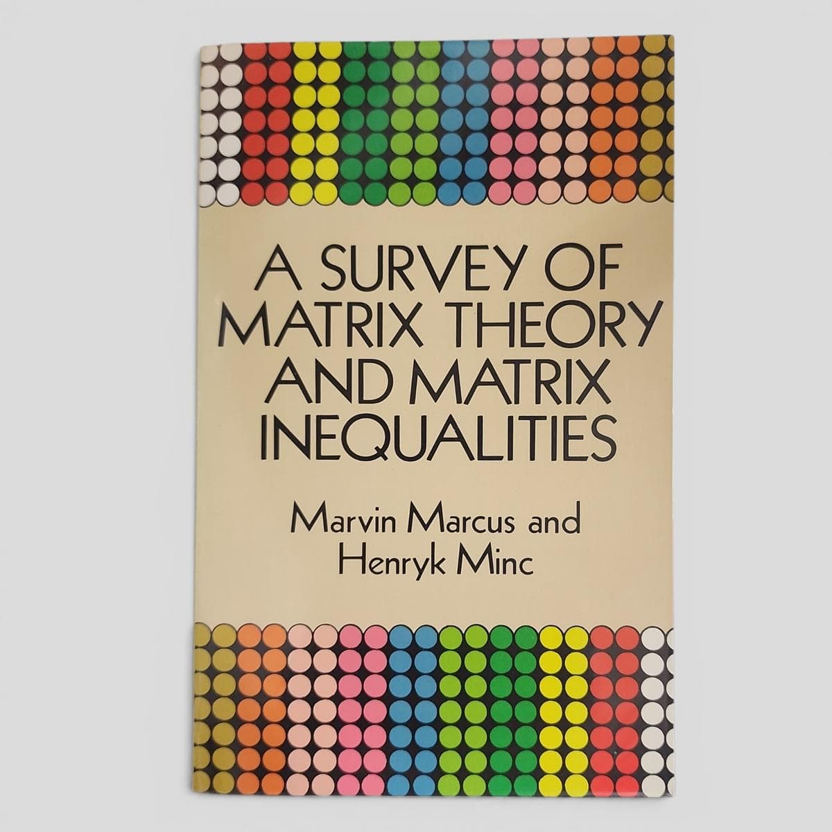 A SURVEY OF MATRIX THEORY AND MATRIX INEQUALITIES by Marvin Marcus and Henryk Minc - book cover