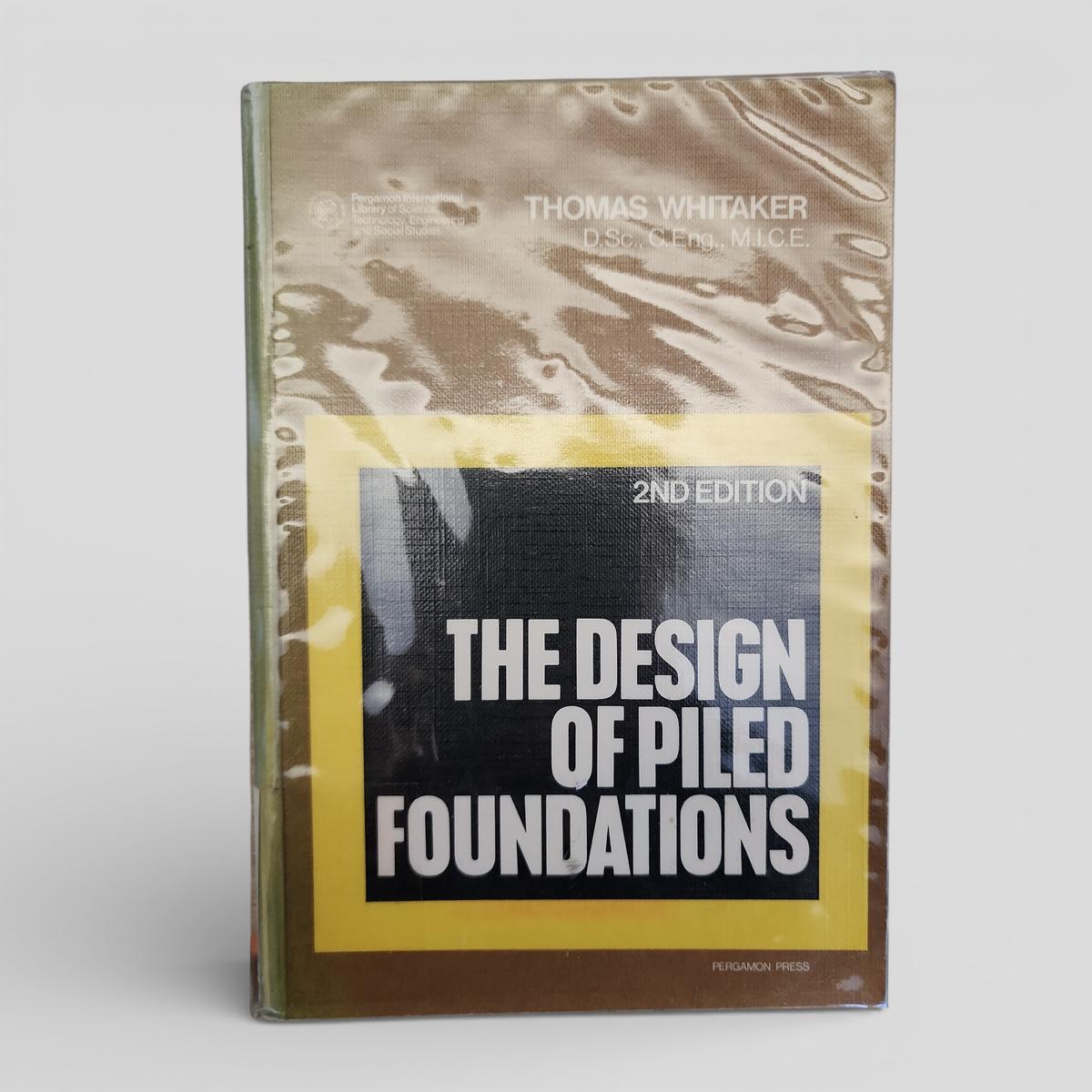 THE DESIGN OF PILED FOUNDATIONS by THOMAS WHITAKER - book cover