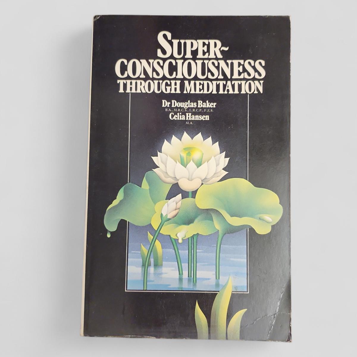 Super-Consciousness Through Meditation by Dr Douglas Baker and Celia Hansen - book cover