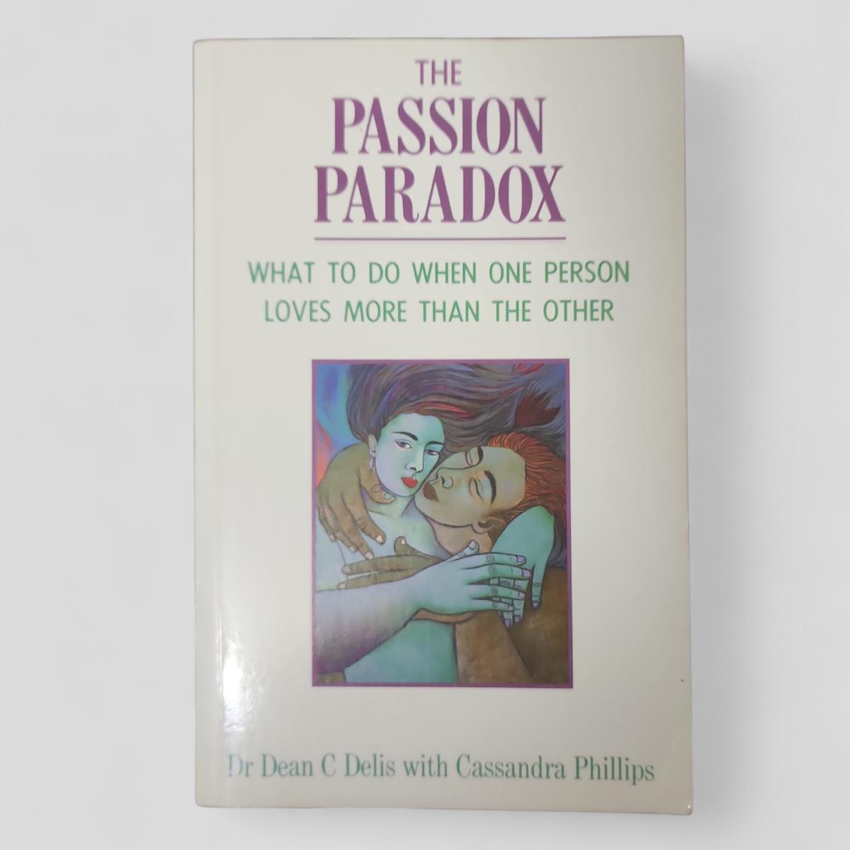 The Passion Paradox: What to do when one person loves more than the other by Dr Dean C Delis with Cassandra Phillips - book cover