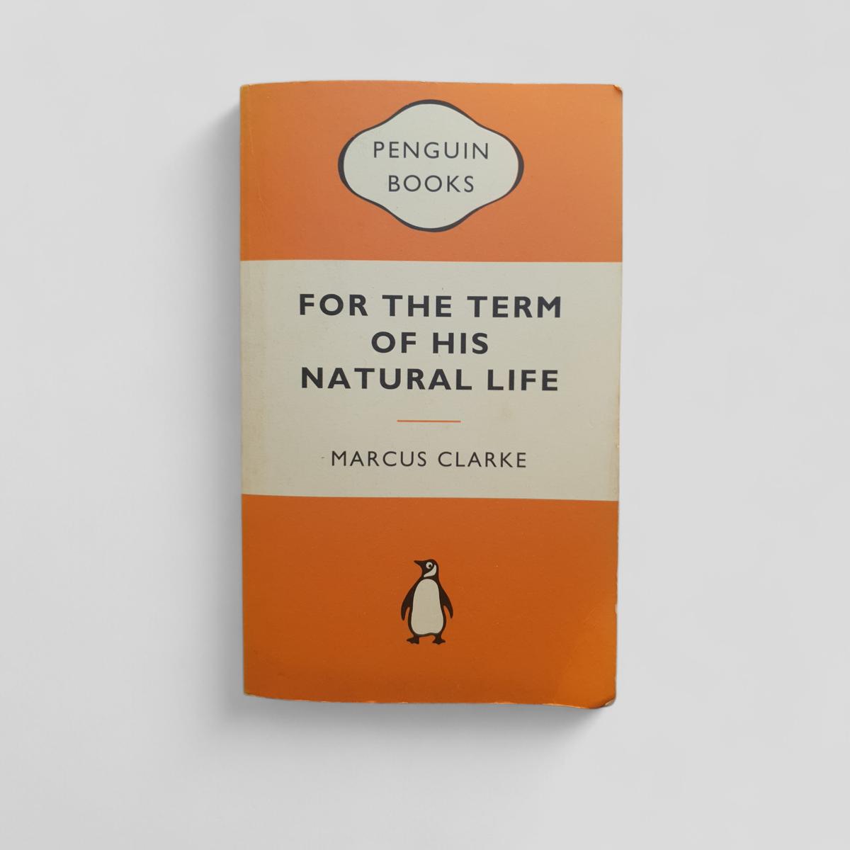 For the Term of His Natural Life by Marcus Clarke - Books Worth Keeping